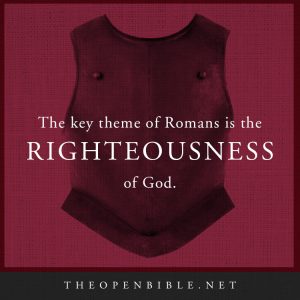 the key theme of Romans is the righteousness of God.