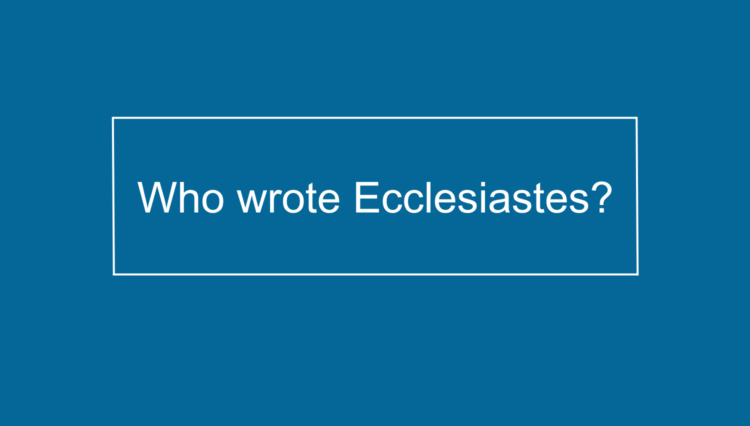 Who Wrote Ecclesiastes? - Thomas Nelson Bibles